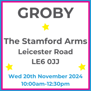 Square graphic with blue and pink lined border. GROBY The Stamford Arms Leicester Road LE 6 0JJ written in dark grey with 3 yellow stars between words. Wed 20th November 2024 10:00am-12:30pm written in blue at the bottom