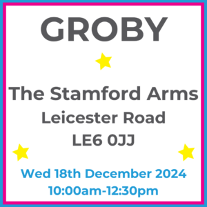 Square graphic with blue and pink lined border. GROBY The Stamford Arms Leicester Road LE6 0JJ written in dark grey with 3 yellow stars between words. Wed 18th December 2024 10:00am-12:30pm written in blue at the bottom