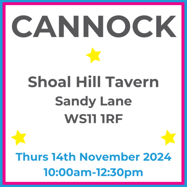 Square graphic with blue and pink lined border. CANNOCK Shoal Hill Tavern Sandy Lane WS11 1RF written in dark grey with 3 yellow stars between words. Thurs 14th November 2024 10:00am-12:30pm written in blue at the bottom