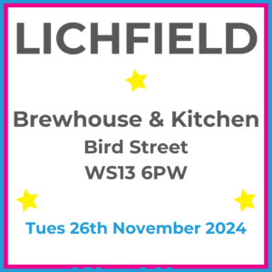 Square graphic with blue and pink lined border. LICHFIELD Brewhouse & Kitchen Bird Street WS13 6OW written in dark grey with 3 yellow stars between words. Tues 26th November 2024 6:30pm-9:00pm written in blue at the bottom