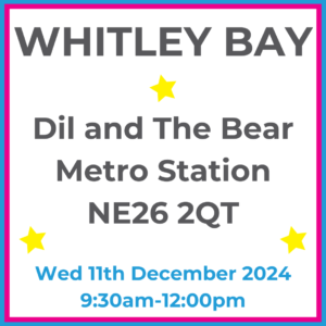 Square graphic with blue and pink lined border. WHITLEY BAY Dil and The Bear Metro Station NE26 2QT written in dark grey with 3 yellow stars between words. Wed 11th December 2024 9:30am-12pm written in blue at the bottom