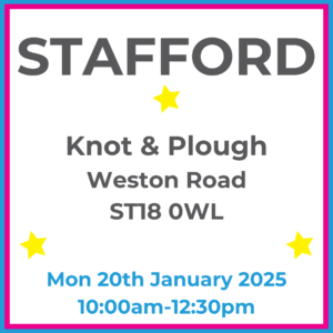 Square graphic with blue and pink lined border. STAFFORD Knot & Plough Weston Road ST18 0WL written in dark grey with 3 yellow stars between words. Mon 20th January 2025 10:00am-12:30pm written in blue at the bottom