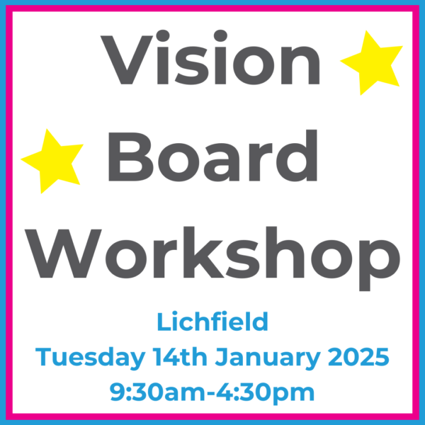 Vision Board Workshop Tuesday 14th January 2025 9:30am-4:30pm