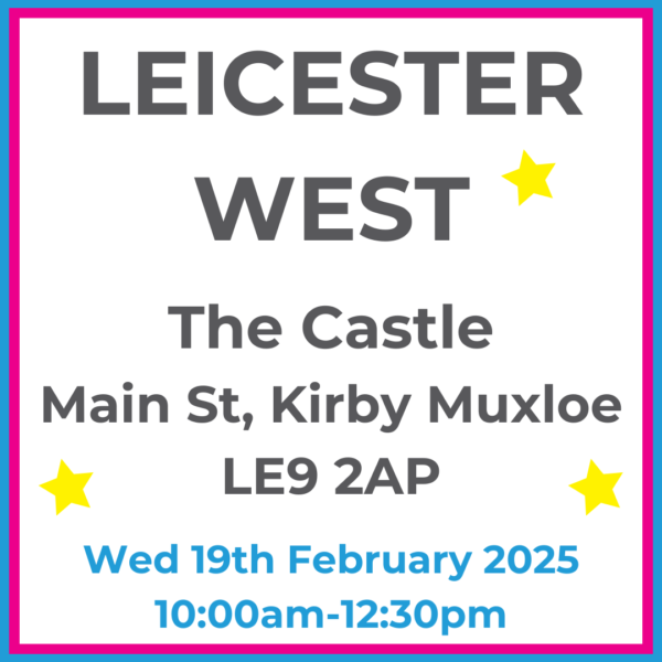 Square graphic with blue and pink lined border. LEICESTER WEST The Castle, Main St, Kirby Muxloe, LE9 2AP written in dark grey with 3 yellow stars between words. Wed 19th February 2024 10:00am-12:30pm written in blue at the bottom